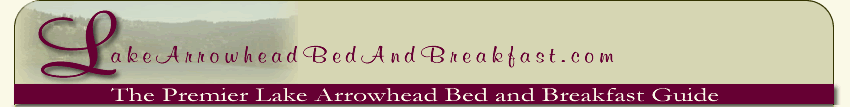 Lake Arrowhead Bed and Breakfast, Lake Arrowhead Bed and Breakfasts, Lake Arrowhead.